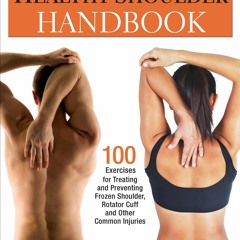 EBOOK Healthy Shoulder Handbook: 100 Exercises for Treating and Preventing Froze