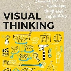 [Downl0ad_PDF] Visual Thinking: Empowering People and Organisations through Visual Collaboratio