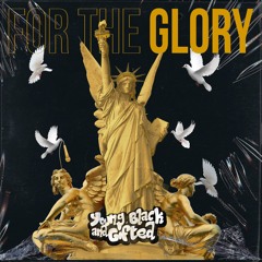 Young Black And Gifted "ForThe Glory"