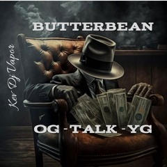 Butterbean OG Talk YG