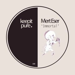 Mert Eser - Immortal [Original Mix]  🗽