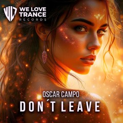 Dont Leave (Radio Edit) [We Love Trance Records]