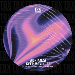 Premiere: ADRIANZA Ft. Sophie Marie - Keep Movin' (Cristian Merino Remix) [TBX Records]