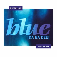 Eiffel65 - Blue (Tao Remix)