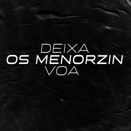 Deixa os Menorzin Voa