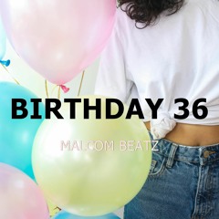 MALCOM BEATZ - Birthday 36 (Audio Official)