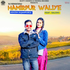Hamirpur Waliye (feat. Saloni)