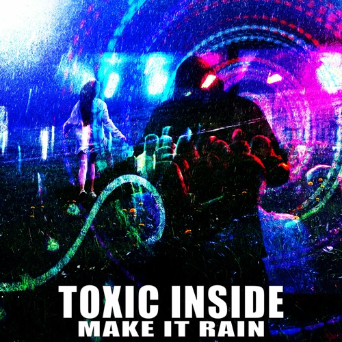 ToXic Inside - Make It Rain