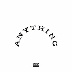 Anything (Prod. Black Mayo x Bolurin)