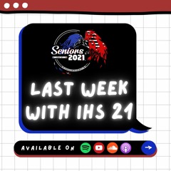 Last Week With IHS 21 Episode 4: In Da Clubs