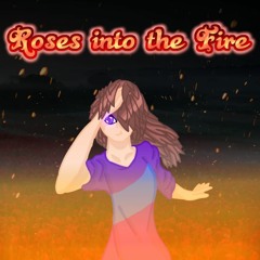 Roses into the Fire [My Take]