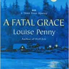 Read KINDLE 📫 A Fatal Grace (Three Pines Mysteries, No. 2) by Louise Penny KINDLE PD