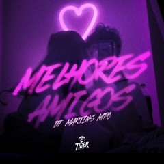 MTG - MELHORES AMIGOS , FEAT MC NOKA - DJ MARTINS MPC