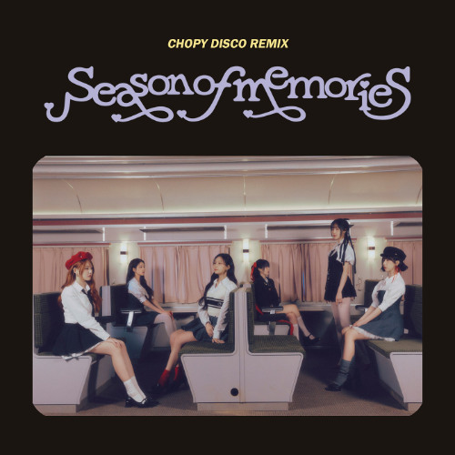 여자친구(GFRIEND) - 우리의 다정한 계절 속에(Season of Memories) (CHOPY Disco Remix)
