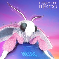 Hijac - LOOK AT ME GO