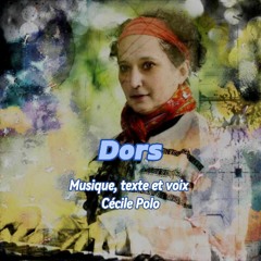 DORS – Musique, texte et voix Cécile Polo.