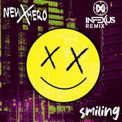 New Hero -  Smiling  Infexus Remix