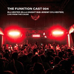 The Funktion Cast 004 -Ellvester (Ella Knight b2b Jeremy Sylvester) Live from The Cause (30.03.2024)