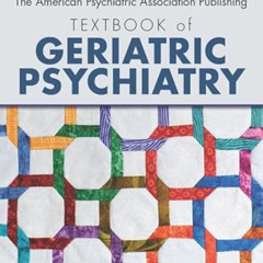 GET EBOOK 📨 The American Psychiatric Association Publishing Textbook of Geriatric Ps