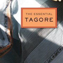 [FREE] KINDLE 💕 The Essential Tagore by  Rabindranath Tagore,Fakrul Alam,Radha Chakr