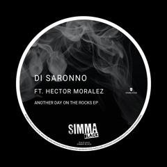 Di Saronno feat. Hector Moralez - Another Day On The Rocks EP ◆ Simma Black ◆ SIMBLK320