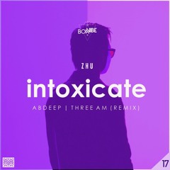ZHU - Intoxicate (ABDeep X Three AM Remix)