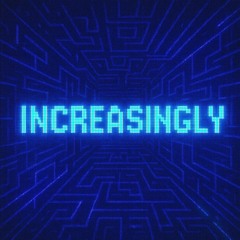 Increasingly