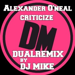 Alexander O'neal - Criticize (DualRemix By DJ MIKE)