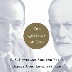 ✔PDF✔ The Question of God: C.S. Lewis and Sigmund Freud Debate God, Love, Sex,