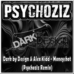 Dark by Design & Alex Kidd - Money Shot (Psychoziz Remix)