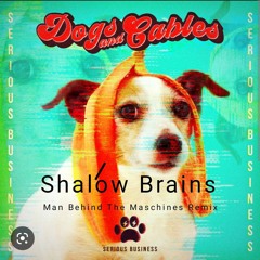 Shallow Brains (Man Behind The Machines Remix)