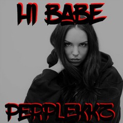 Hi Babe (Perplekkz Remix)