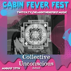 Collective Unconscious - Hearditherefirst.blog's Cabin Fever Festival 8-27-20