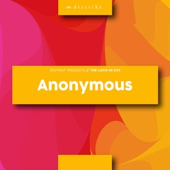 Distrikt Presents The Lock In 043: Anonymous ?