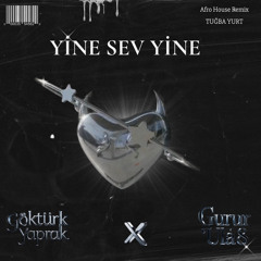 Tuğba Yurt - Yine Sev Yine (Göktürk Yaprak X Gurur Ulaş Afro House Remix)