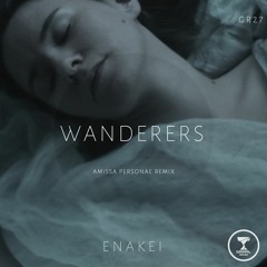 ENAKEI - Wanderers (Amissa Personae Remix) Graal Radio