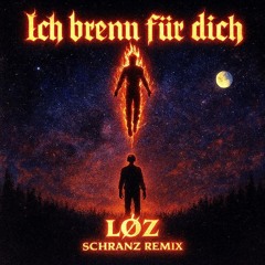 Ich brenn für dich [Schranz Remix]