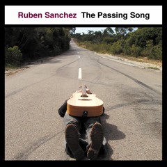 The Passing Song - by Ruben Sanchez