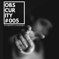 Obscurity #005 - Evaristo Caldero