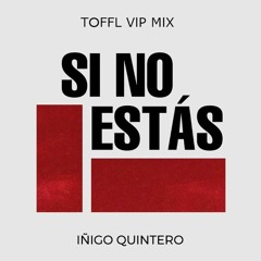Inigo Quintero - Si No Estas (TOFFL Vip Mix)