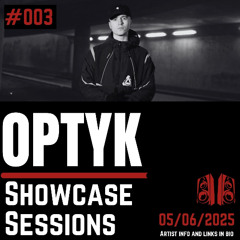 OPTYK Showcase Session #003