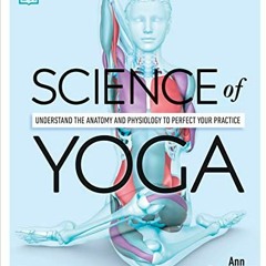 READ EPUB KINDLE PDF EBOOK Science of Yoga: Understand the Anatomy and Physiology to Perfect Your Pr