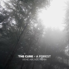 The Cure - A Forest ( Rene Ablaze Remix )