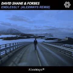 David Shane & Forbes - ENDLESSLY (AlexWays Remix)
