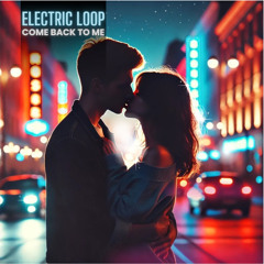 Electric Loop with Soyanah - Come back To Me (Single Sirenmix)