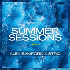 Summer Sessions Vol. 1 - Alex Bamford x Stro