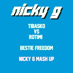 TIBASKO Vs Rotimi - Bestie Freedom Nicky G Mash Up