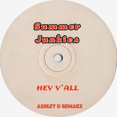 Summer Junkies - Hey Y'All (Ashley D's Remake)