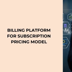 Billing Platform For Subscription Pricing Model