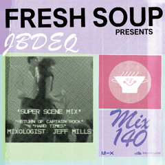 Fresh Soup 140: JBDEQ